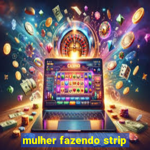 mulher fazendo strip