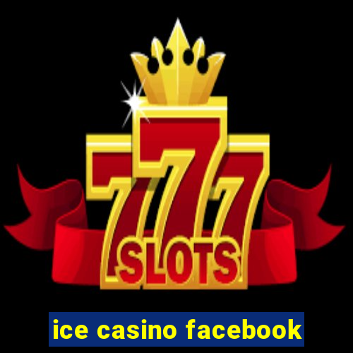 ice casino facebook