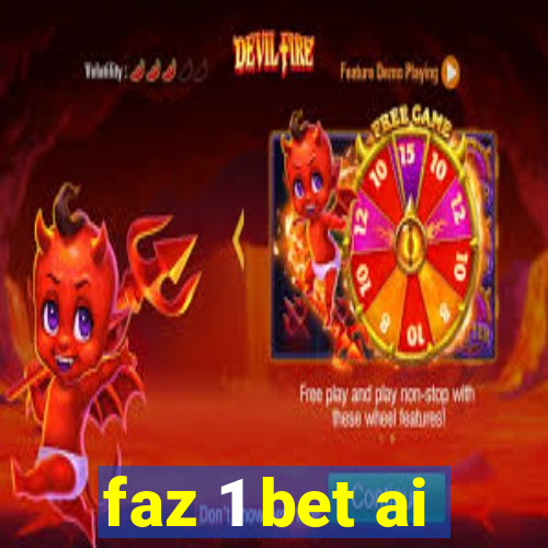 faz 1 bet ai