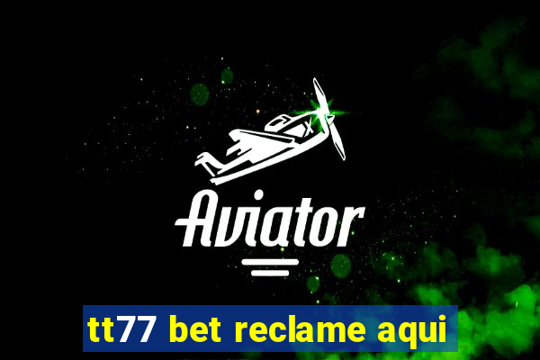 tt77 bet reclame aqui