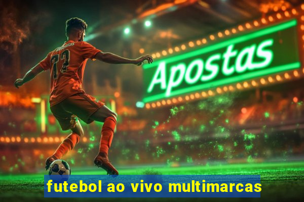 futebol ao vivo multimarcas