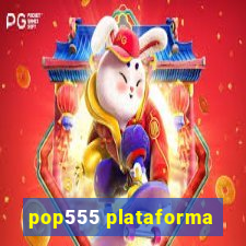 pop555 plataforma