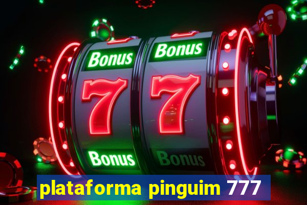 plataforma pinguim 777