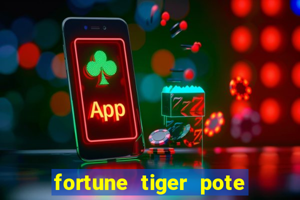 fortune tiger pote de ouro