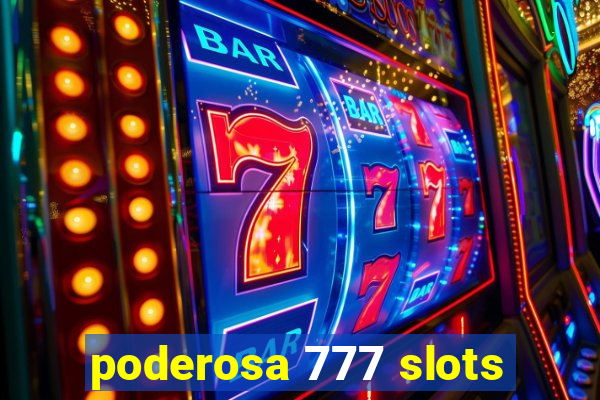 poderosa 777 slots