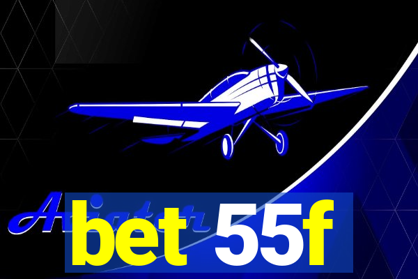 bet 55f