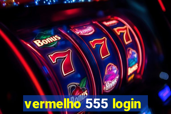 vermelho 555 login