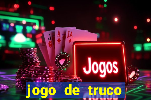 jogo de truco valendo dinheiro real