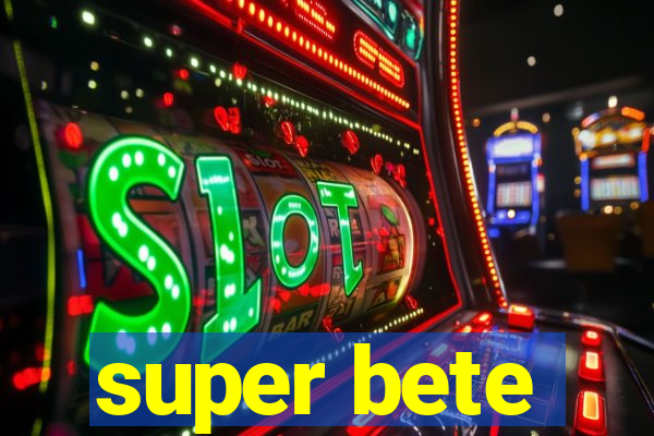 super bete