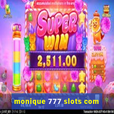 monique 777 slots com