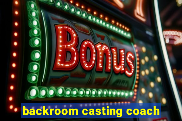 backroom casting coach