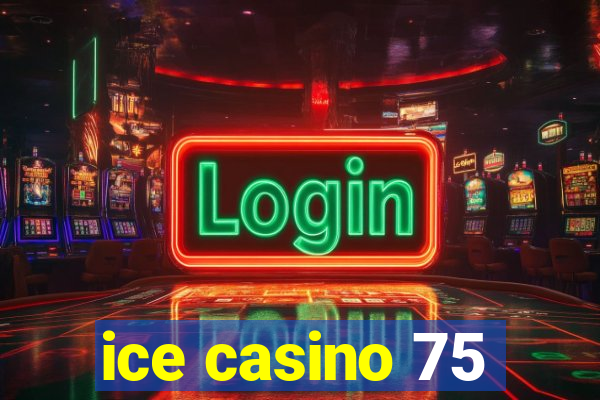 ice casino 75