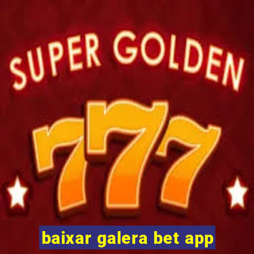 baixar galera bet app