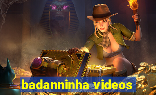 badanninha videos