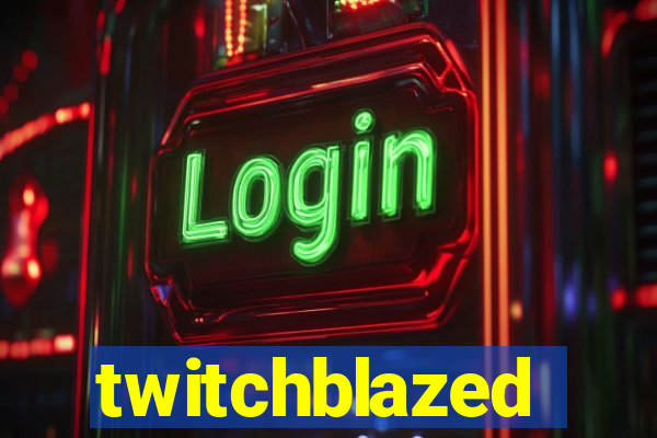 twitchblazed