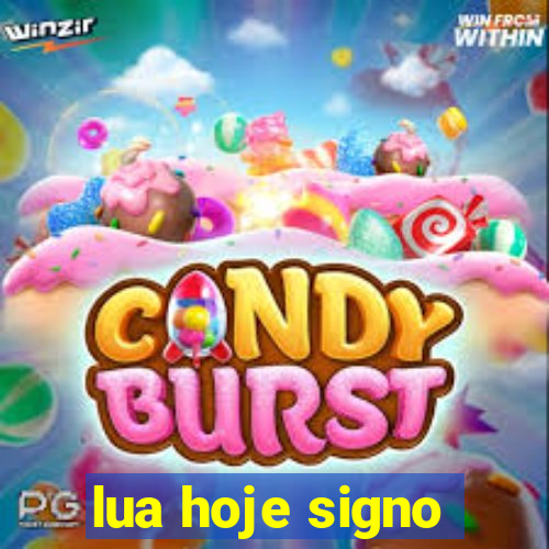 lua hoje signo