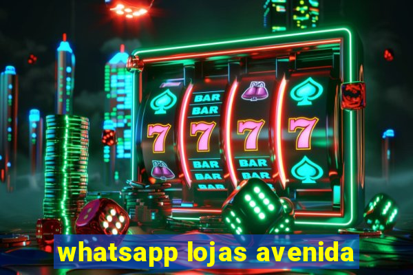 whatsapp lojas avenida