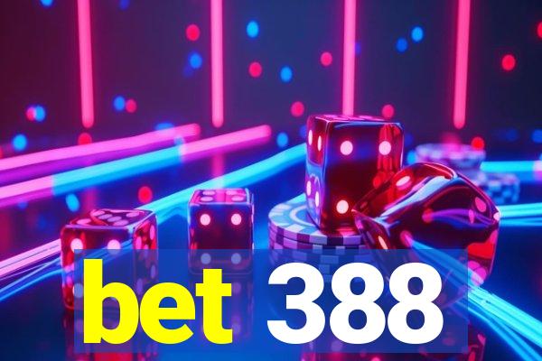 bet 388