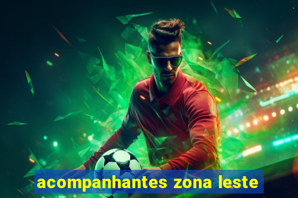 acompanhantes zona leste