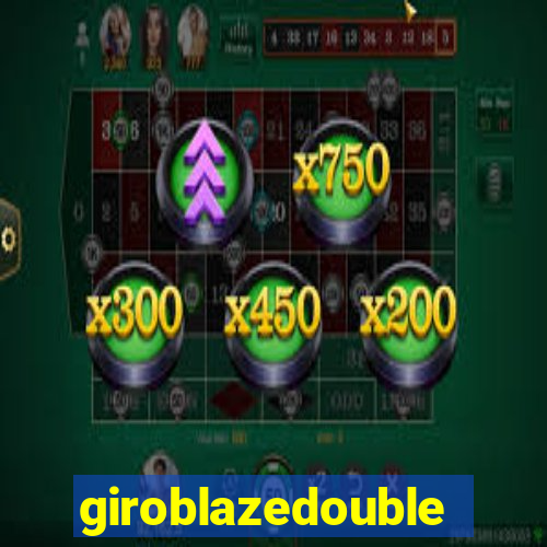 giroblazedouble