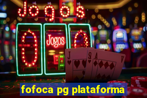 fofoca pg plataforma