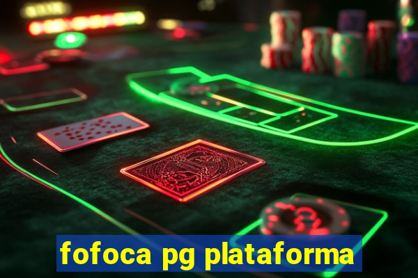 fofoca pg plataforma