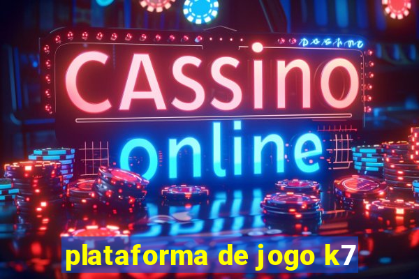 plataforma de jogo k7