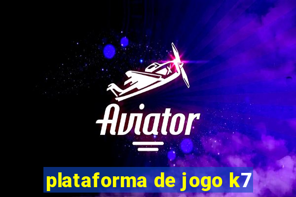 plataforma de jogo k7