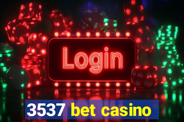 3537 bet casino