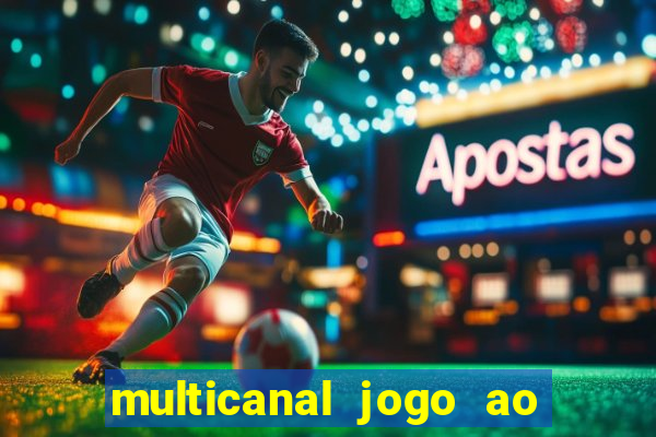 multicanal jogo ao vivo fans