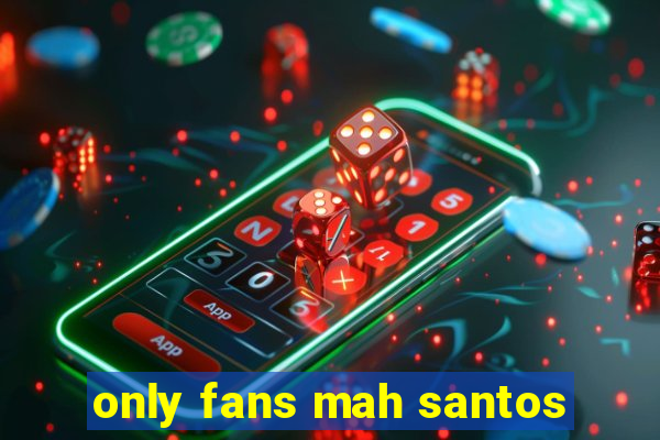 only fans mah santos