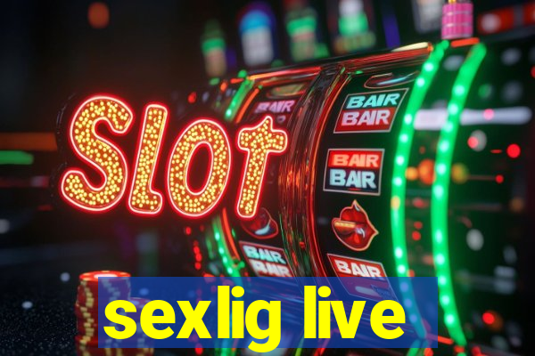 sexlig live