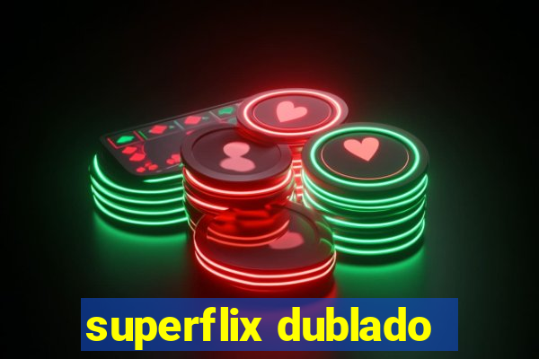 superflix dublado