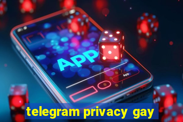 telegram privacy gay