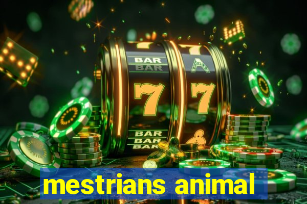 mestrians animal