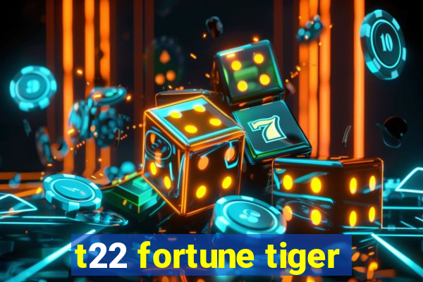 t22 fortune tiger