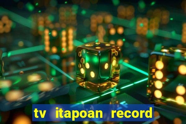 tv itapoan record bahia ao vivo