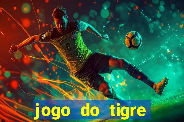 jogo do tigre plataforma chinesa