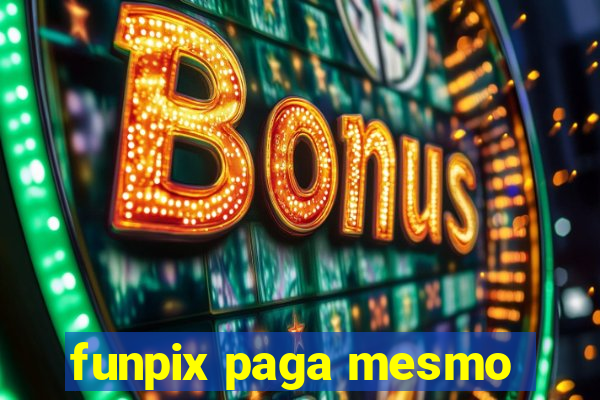 funpix paga mesmo