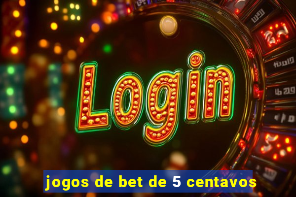 jogos de bet de 5 centavos