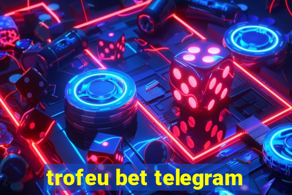 trofeu bet telegram