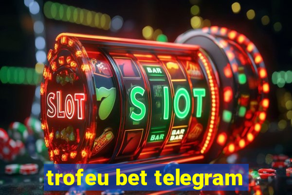 trofeu bet telegram