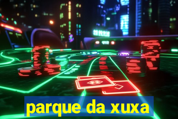 parque da xuxa