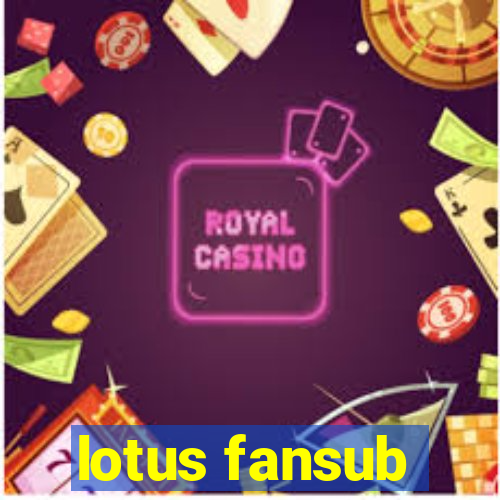 lotus fansub