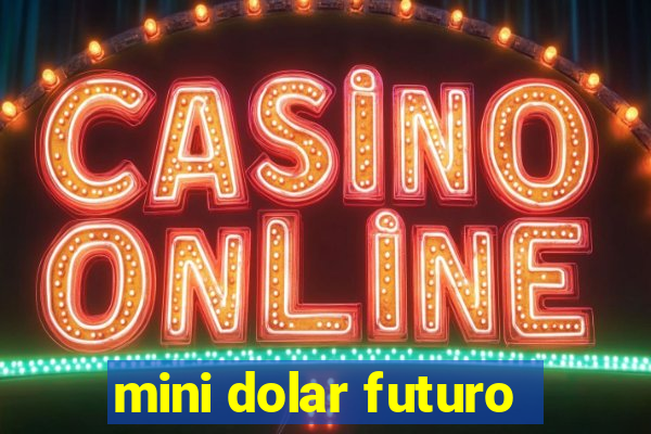 mini dolar futuro