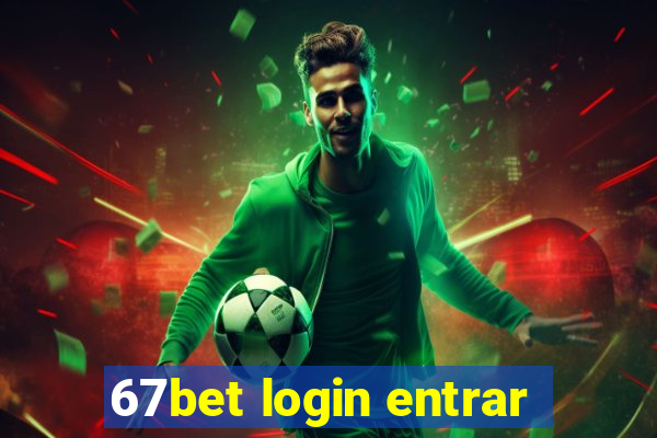 67bet login entrar