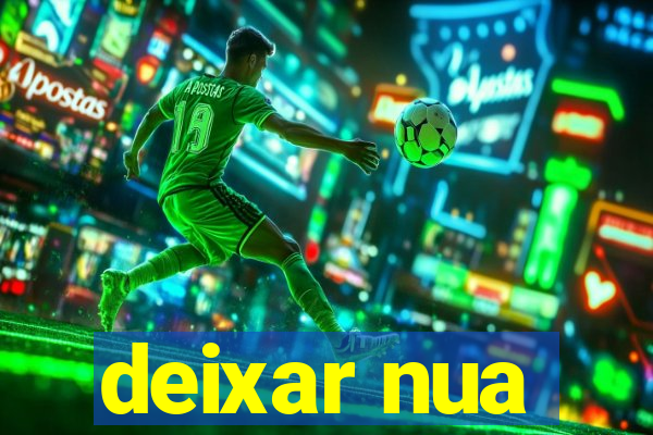 deixar nua