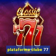 plataforma clube 77