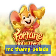 mc thamy pelada