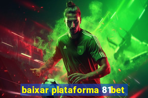 baixar plataforma 81bet